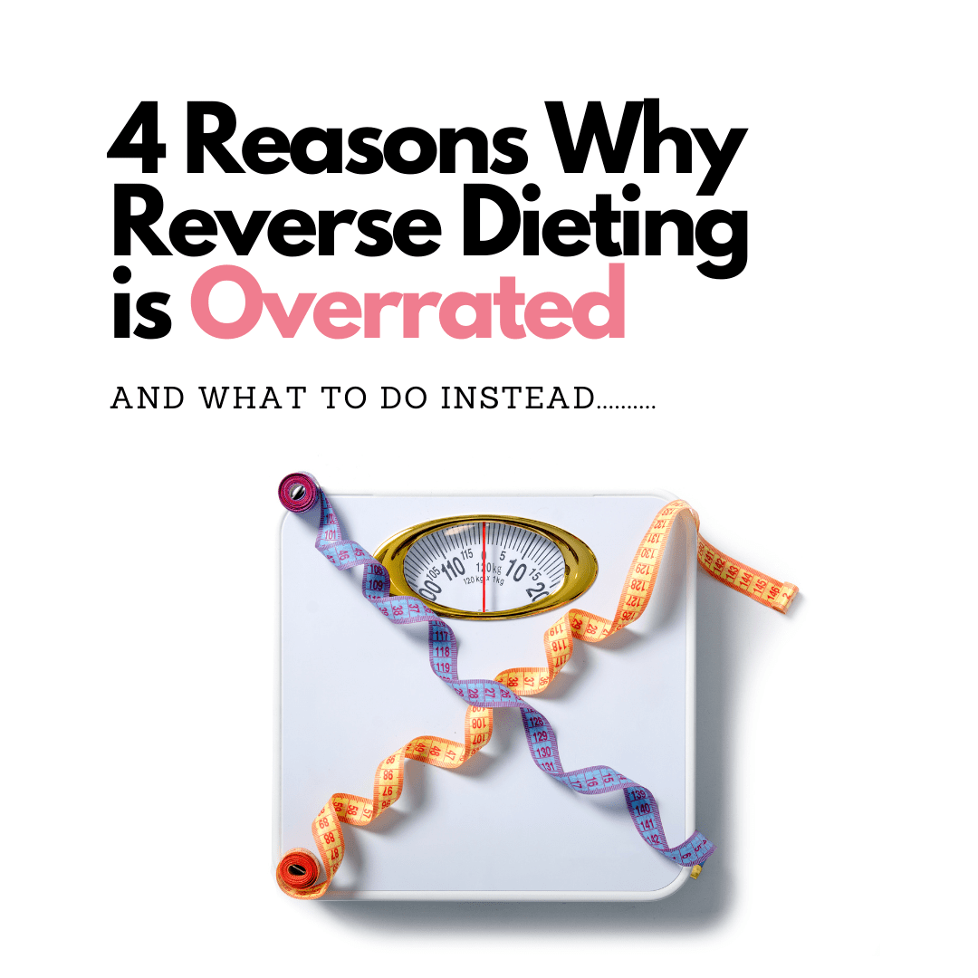 4 Reasons Why Reverse Dieting Is Overrated and What to Do Instead